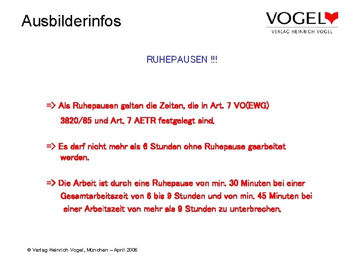 Ausbilderinfos RUHEPAUSEN !!! => Als Ruhepausen gelten die Zeiten, die in Art. 7 VO(EWG)