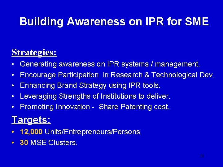 Building Awareness on IPR for SME Strategies: • • • Generating awareness on IPR
