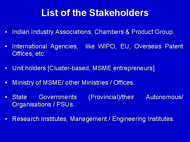 List of the Stakeholders • Indian Industry Associations, Chambers & Product Group. • International