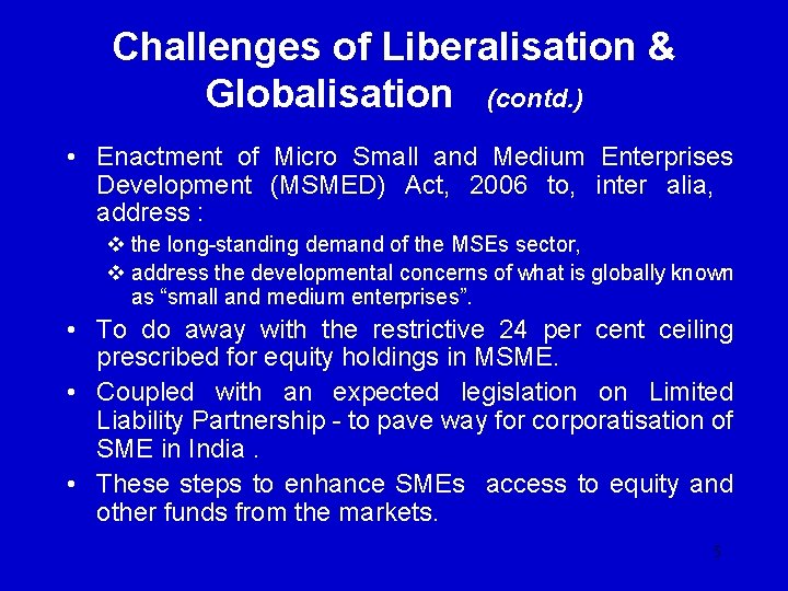 Challenges of Liberalisation & Globalisation (contd. ) • Enactment of Micro Small and Medium