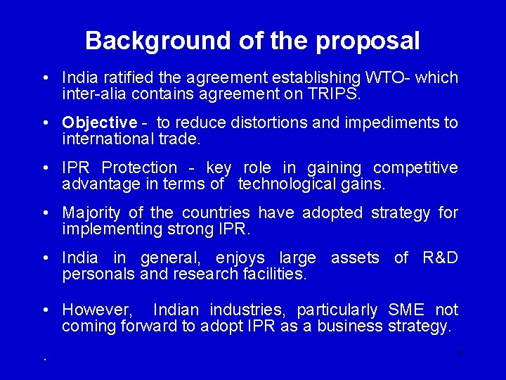 Background of the proposal • India ratified the agreement establishing WTO- which inter-alia contains