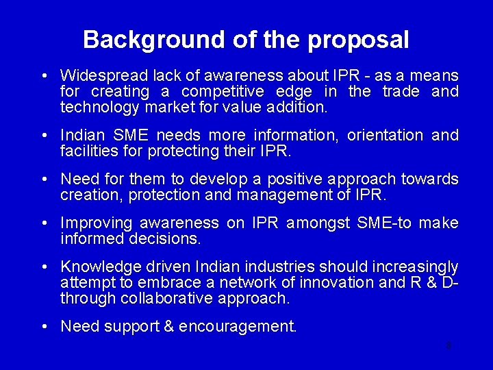 Background of the proposal • Widespread lack of awareness about IPR - as a