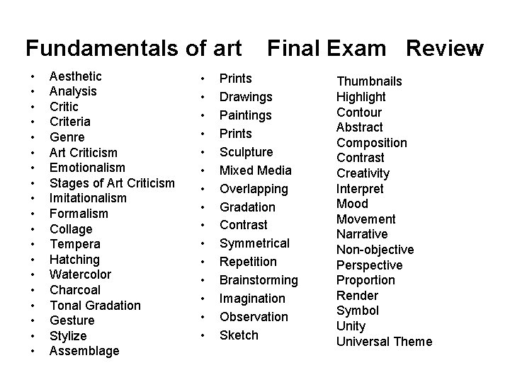 Fundamentals of art • • • • • Aesthetic Analysis Critic Criteria Genre Art