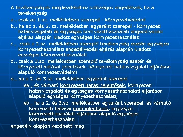 A tevékenységek megkezdéséhez szükséges engedélyek, ha a tevékenység a. , csak az 1. sz.