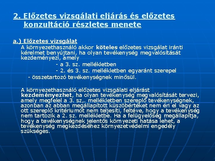 2. Előzetes vizsgálati eljárás és előzetes konzultáció részletes menete a. ) Előzetes vizsgálat A