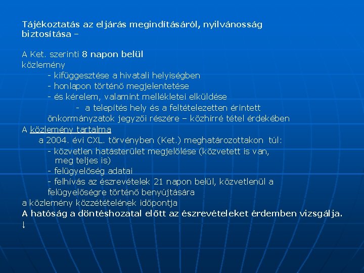 Tájékoztatás az eljárás megindításáról, nyilvánosság biztosítása – A Ket. szerinti 8 napon belül közlemény