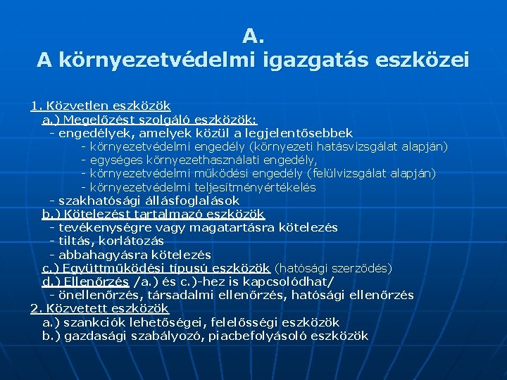 A. A környezetvédelmi igazgatás eszközei 1. Közvetlen eszközök a. ) Megelőzést szolgáló eszközök: -