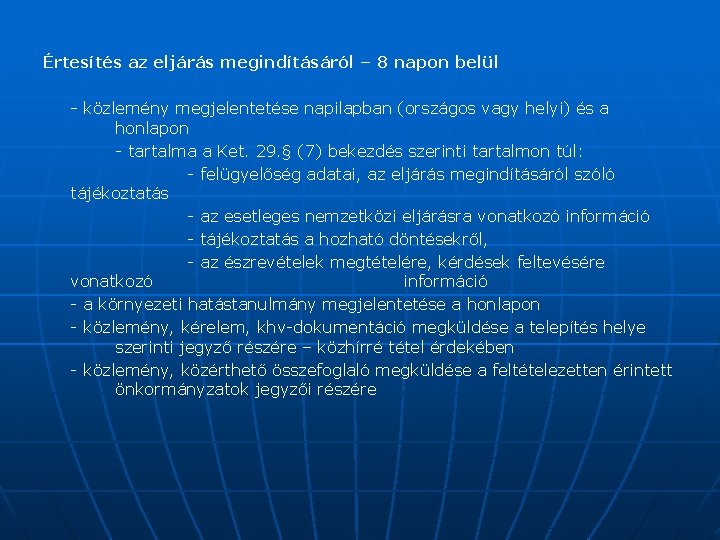 Értesítés az eljárás megindításáról – 8 napon belül - közlemény megjelentetése napilapban (országos vagy