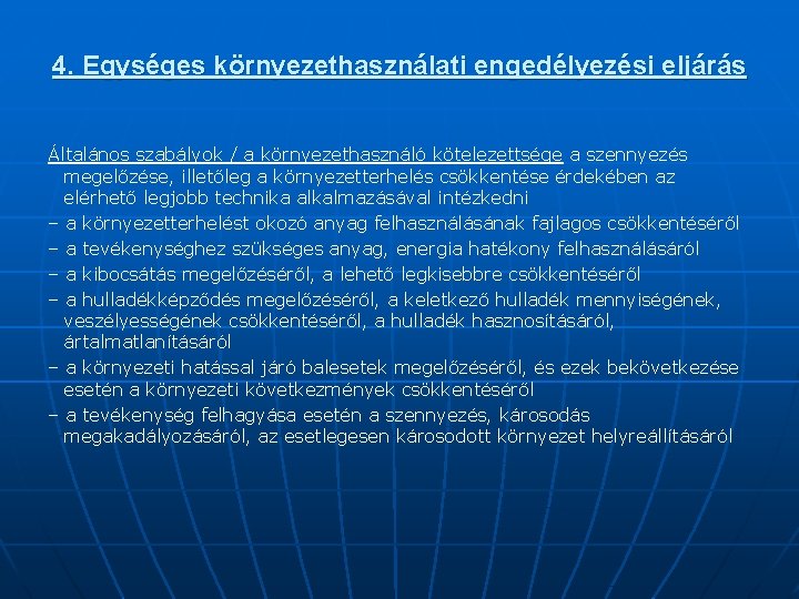 4. Egységes környezethasználati engedélyezési eljárás Általános szabályok / a környezethasználó kötelezettsége a szennyezés megelőzése,