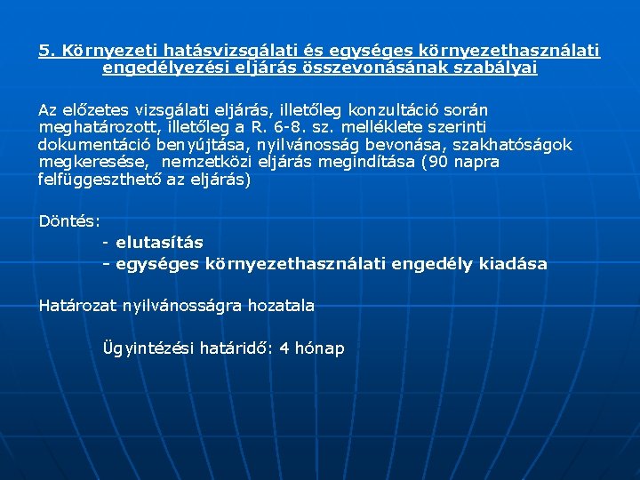 5. Környezeti hatásvizsgálati és egységes környezethasználati engedélyezési eljárás összevonásának szabályai Az előzetes vizsgálati eljárás,