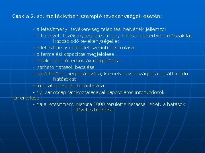 Csak a 2. sz. mellékletben szereplő tevékenységek esetén: - a létesítmény, tevékenység telepítési helyének