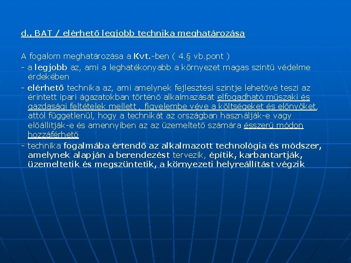 d. , BAT / elérhető legjobb technika meghatározása A fogalom meghatározása a Kvt. -ben