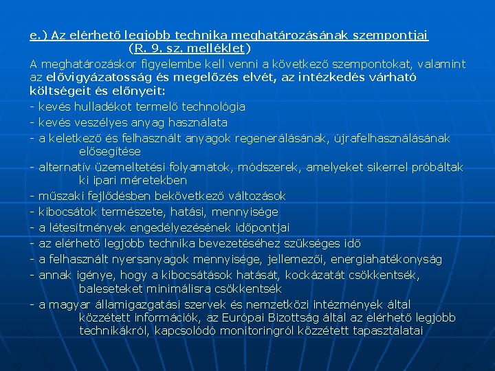 e. ) Az elérhető legjobb technika meghatározásának szempontjai (R. 9. sz. melléklet) A meghatározáskor