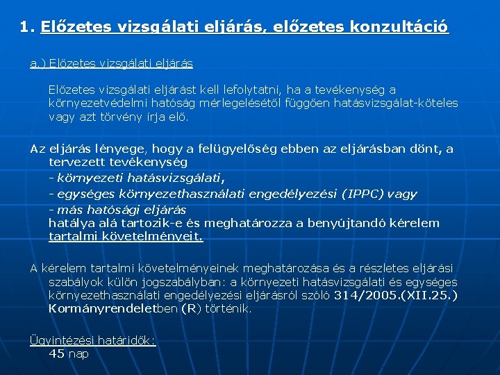 1. Előzetes vizsgálati eljárás, előzetes konzultáció a. ) Előzetes vizsgálati eljárást kell lefolytatni, ha