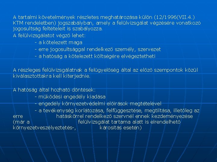 A tartalmi követelmények részletes meghatározása külön (12/1996(VII. 4. ) KTM rendeletben) jogszabályban, amely a