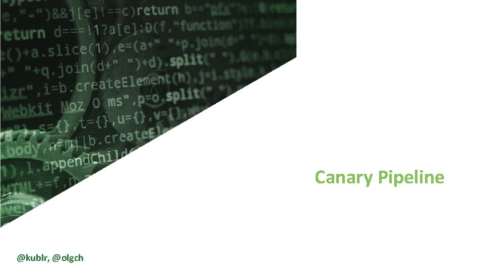 Canary Pipeline @kublr, @olgch 
