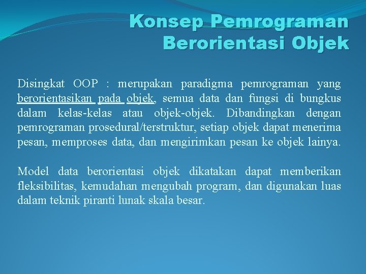 Konsep Pemrograman Berorientasi Objek Disingkat OOP : merupakan paradigma pemrograman yang berorientasikan pada objek,