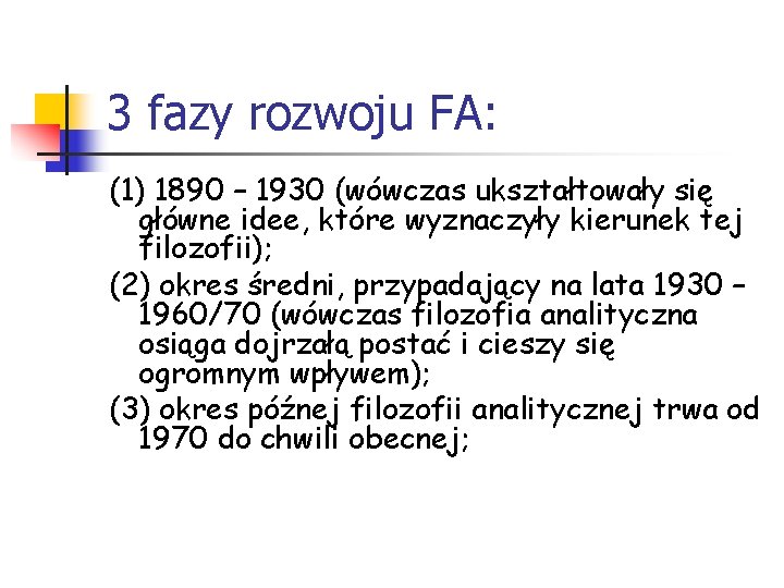 3 fazy rozwoju FA: (1) 1890 – 1930 (wówczas ukształtowały się główne idee, które