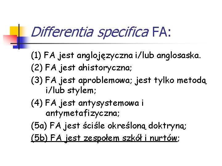 Differentia specifica FA: (1) FA jest anglojęzyczna i/lub anglosaska. (2) FA jest ahistoryczna; (3)