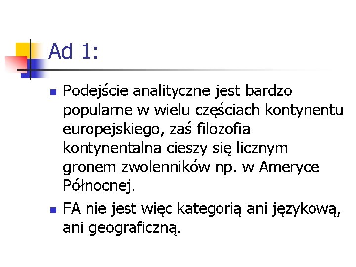 Ad 1: n n Podejście analityczne jest bardzo popularne w wielu częściach kontynentu europejskiego,