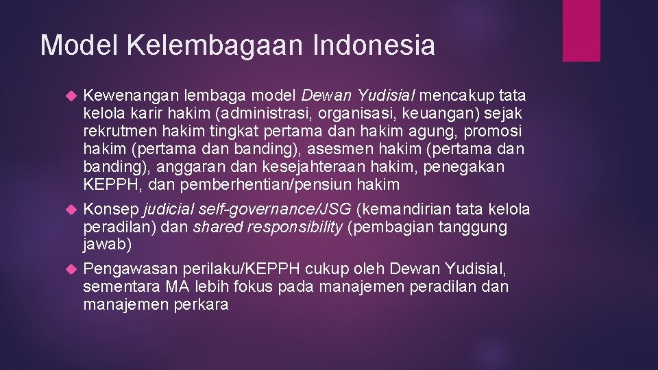 Model Kelembagaan Indonesia Kewenangan lembaga model Dewan Yudisial mencakup tata kelola karir hakim (administrasi,