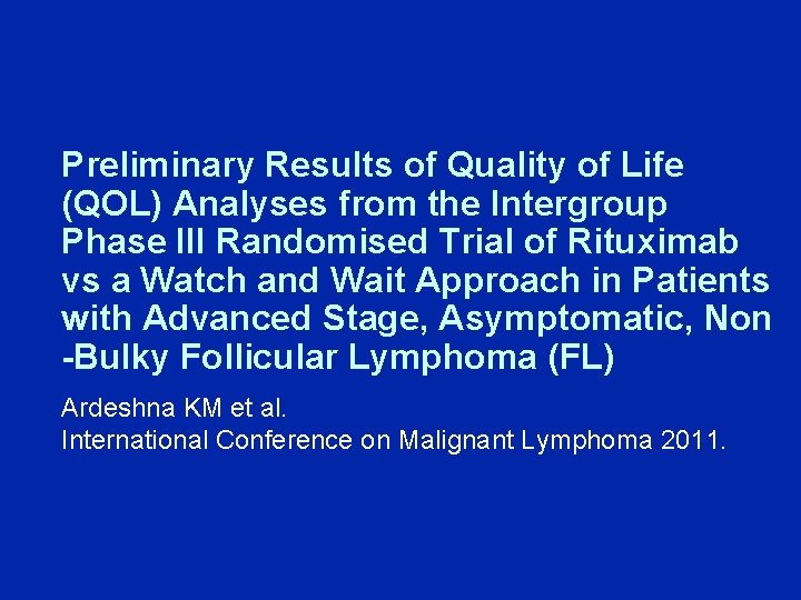 Preliminary Results of Quality of Life (QOL) Analyses from the Intergroup Phase III Randomised