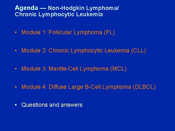 Agenda — Non-Hodgkin Lymphoma/ Chronic Lymphocytic Leukemia • Module 1: Follicular Lymphoma (FL) •