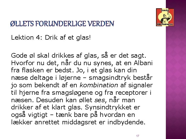 ØLLETS FORUNDERLIGE VERDEN Lektion 4: Drik af et glas! Gode øl skal drikkes af