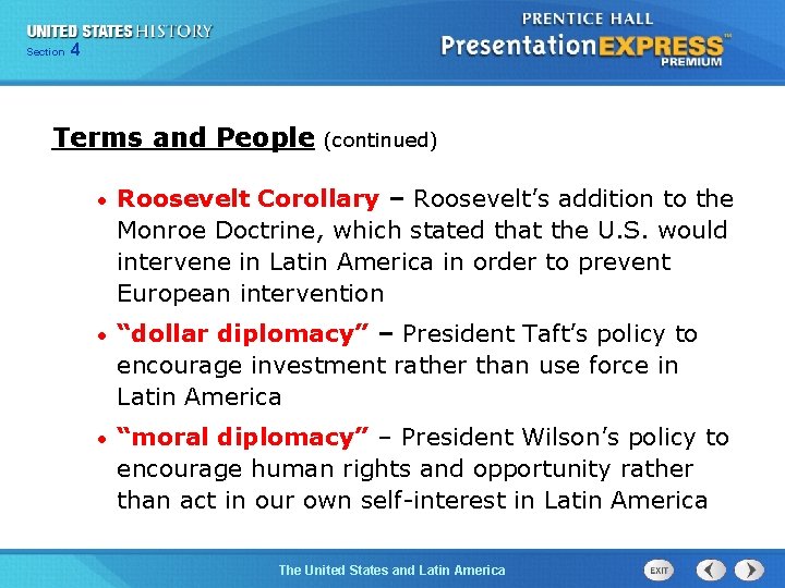 425 Section Chapter Section 1 Terms and People (continued) • Roosevelt Corollary – Roosevelt’s
