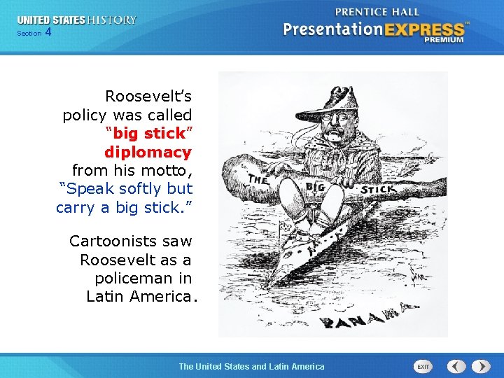 425 Section Chapter Section 1 Roosevelt’s policy was called “big stick” diplomacy from his