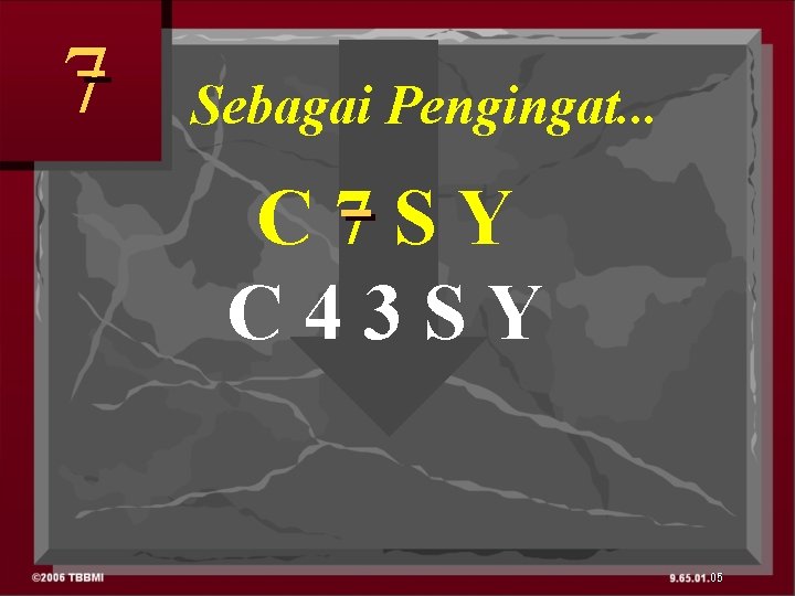 7 Sebagai Pengingat. . . C 7 SY C 43 SY 05 