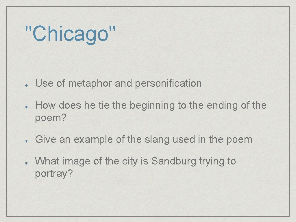 "Chicago" Use of metaphor and personification How does he tie the beginning to the