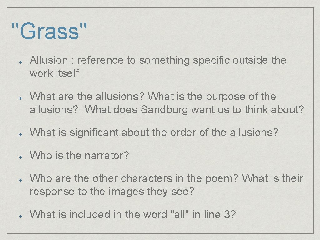"Grass" Allusion : reference to something specific outside the work itself What are the