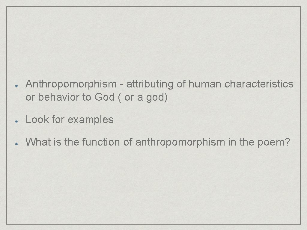 Anthropomorphism - attributing of human characteristics or behavior to God ( or a god)