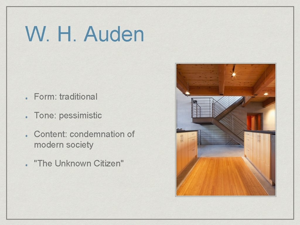 W. H. Auden Form: traditional Tone: pessimistic Content: condemnation of modern society "The Unknown