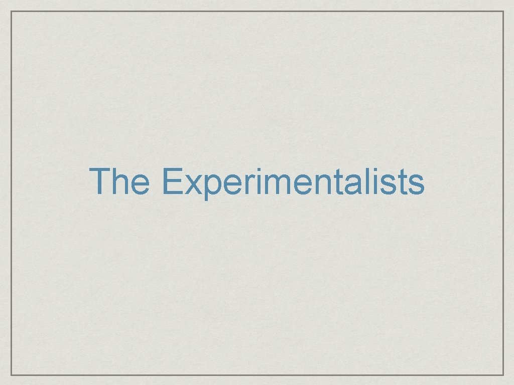 The Experimentalists 