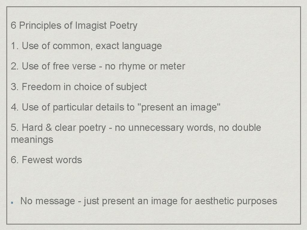 6 Principles of Imagist Poetry 1. Use of common, exact language 2. Use of