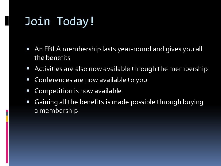 Join Today! An FBLA membership lasts year-round and gives you all the benefits Activities