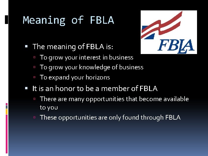 Meaning of FBLA The meaning of FBLA is: To grow your interest in business