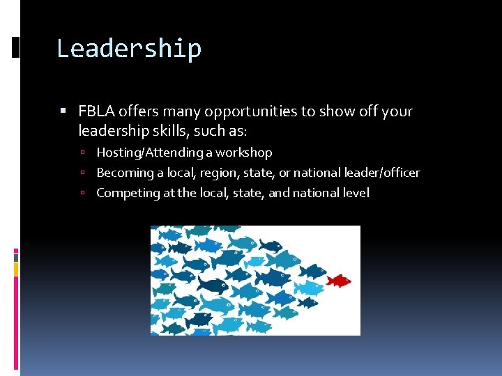 Leadership FBLA offers many opportunities to show off your leadership skills, such as: Hosting/Attending