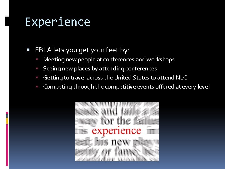 Experience FBLA lets you get your feet by: Meeting new people at conferences and