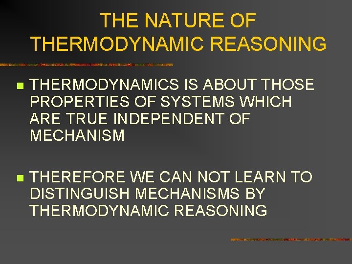 THE NATURE OF THERMODYNAMIC REASONING n THERMODYNAMICS IS ABOUT THOSE PROPERTIES OF SYSTEMS WHICH