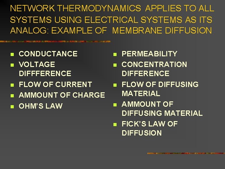 NETWORK THERMODYNAMICS APPLIES TO ALL SYSTEMS USING ELECTRICAL SYSTEMS AS ITS ANALOG: EXAMPLE OF