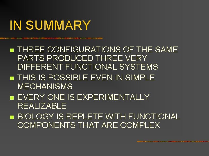 IN SUMMARY n n THREE CONFIGURATIONS OF THE SAME PARTS PRODUCED THREE VERY DIFFERENT