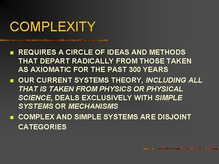 COMPLEXITY n n n REQUIRES A CIRCLE OF IDEAS AND METHODS THAT DEPART RADICALLY