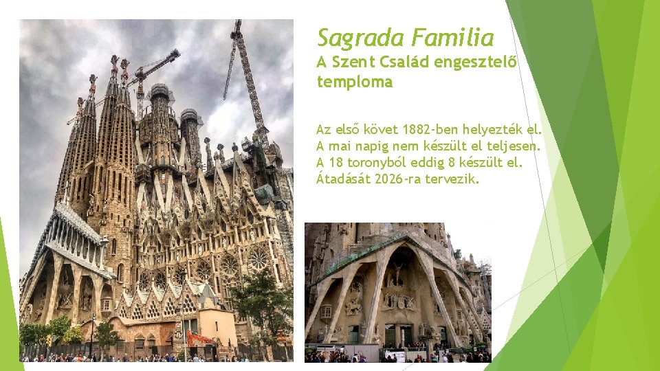Sagrada Familia A Szent Család engesztelő temploma Az első követ 1882 -ben helyezték el.