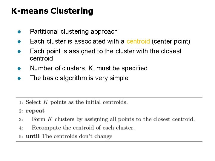 K-means Clustering l Partitional clustering approach l Each cluster is associated with a centroid