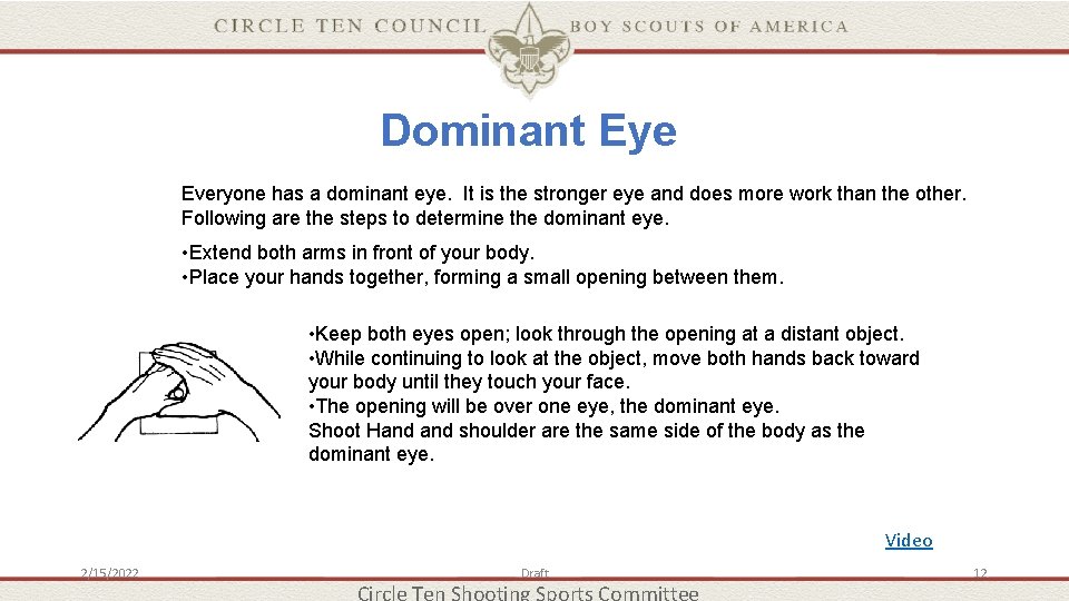 Dominant Eye Everyone has a dominant eye. It is the stronger eye and does