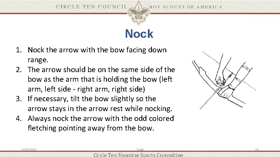 Nock 1. Nock the arrow with the bow facing down range. 2. The arrow