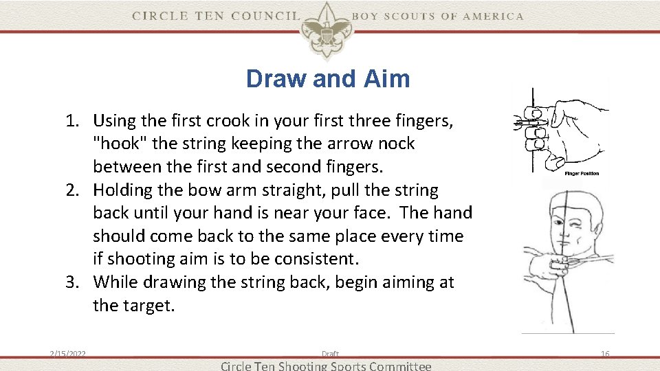 Draw and Aim 1. Using the first crook in your first three fingers, "hook"